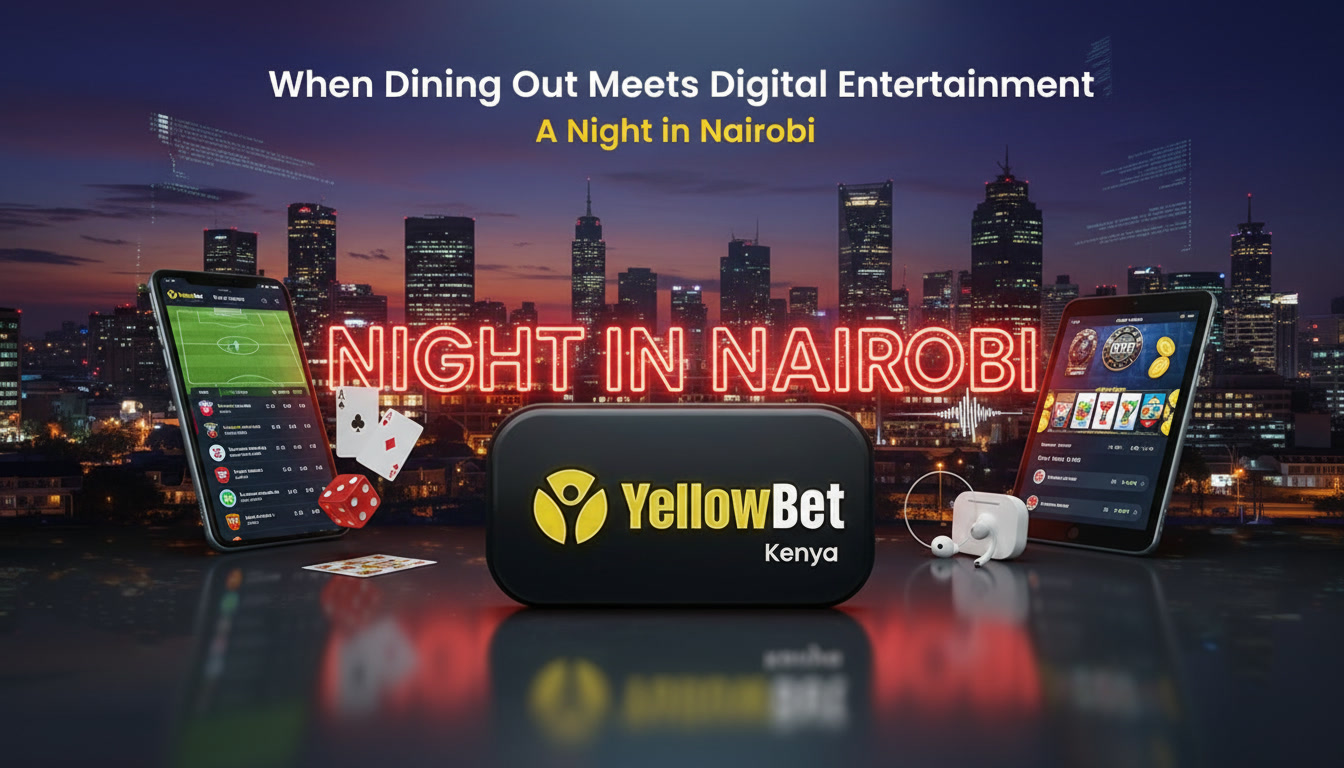 When Dining Out Meets Digital Entertainment: A Night in Nairobi